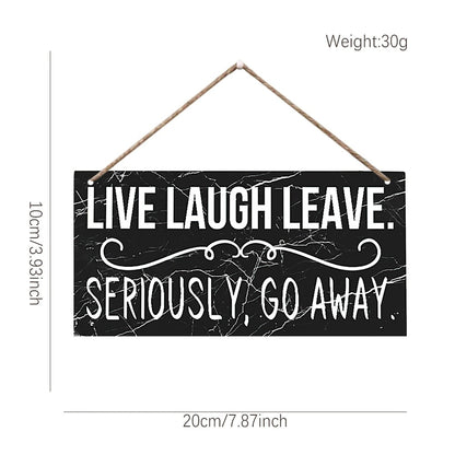 Live Laugh Leave Funny Hanging Sign