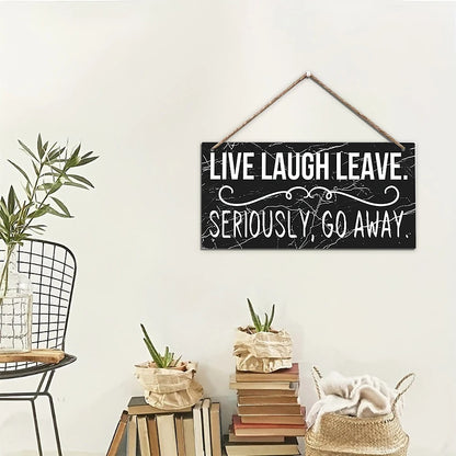 Live Laugh Leave Funny Hanging Sign