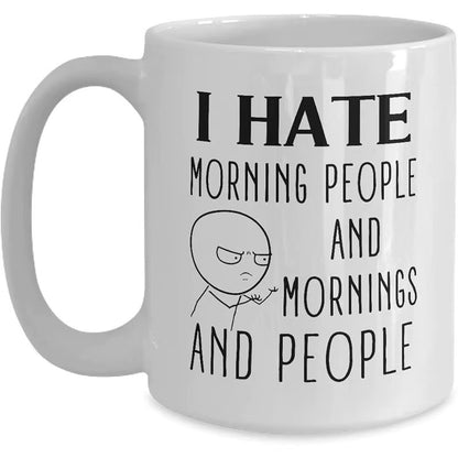 I Hate Morning People - Funny Coffee Mug