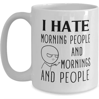 I Hate Morning People - Funny Coffee Mug